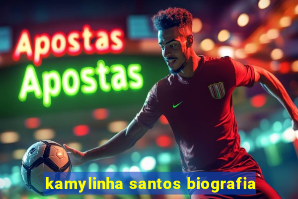 kamylinha santos biografia